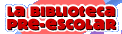 La Biblioteca Pre-escolar