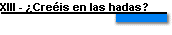 XIII - Creis en las hadas?