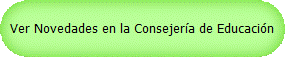 Ver Novedades en la Consejera de Educacin